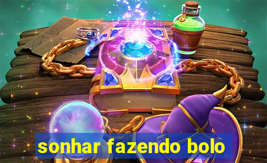 sonhar fazendo bolo