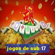 jogos de sub 17