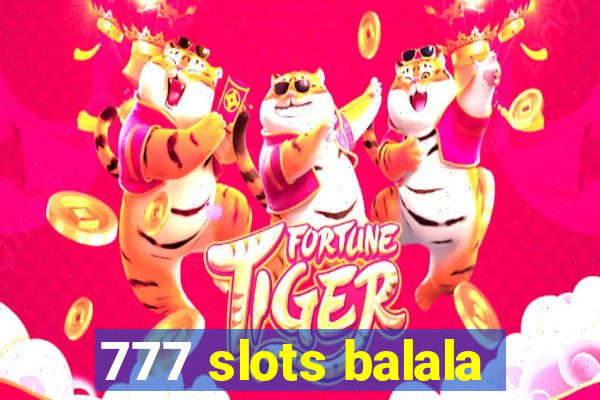 777 slots balala