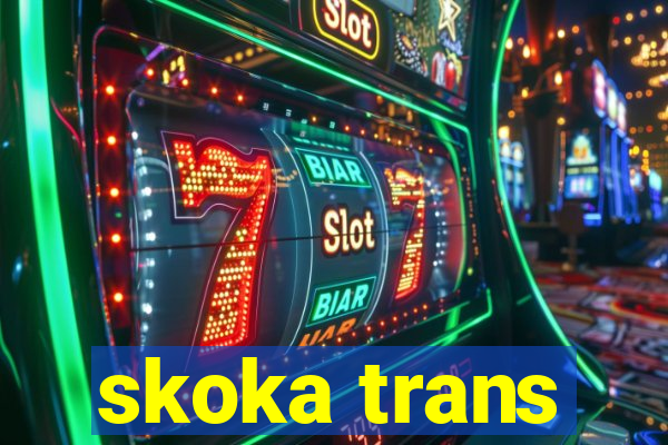 skoka trans