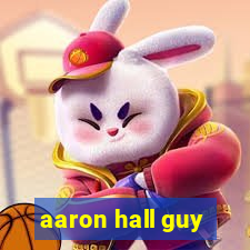 aaron hall guy