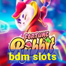 bdm slots