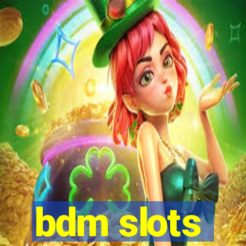 bdm slots