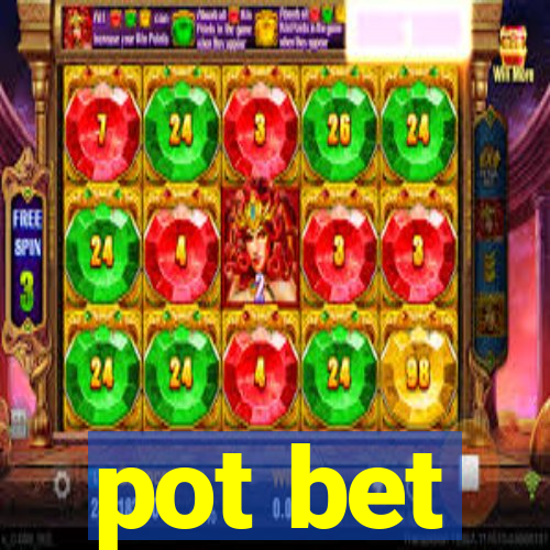 pot bet