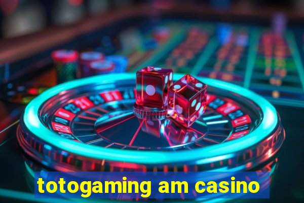 totogaming am casino