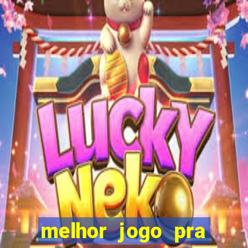 melhor jogo pra ganha dinheiro