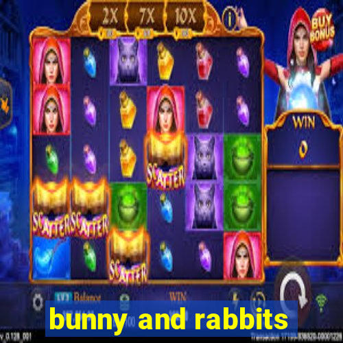 bunny and rabbits