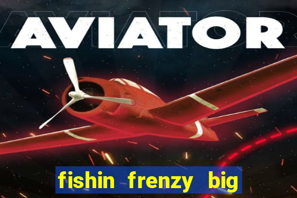 fishin frenzy big catch jackpot king slot