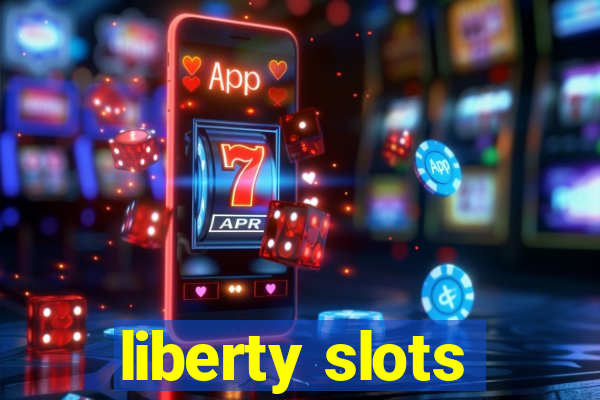 liberty slots