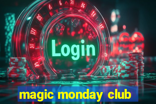 magic monday club