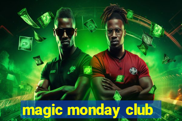 magic monday club