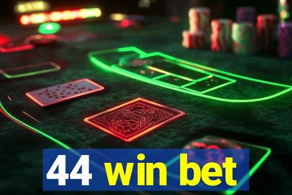 44 win bet