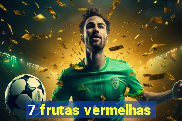 7 frutas vermelhas