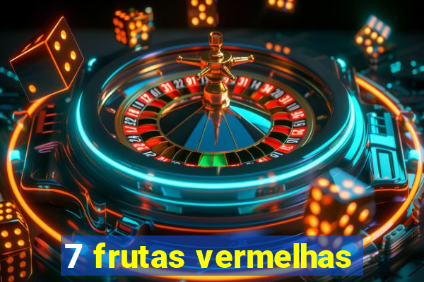 7 frutas vermelhas