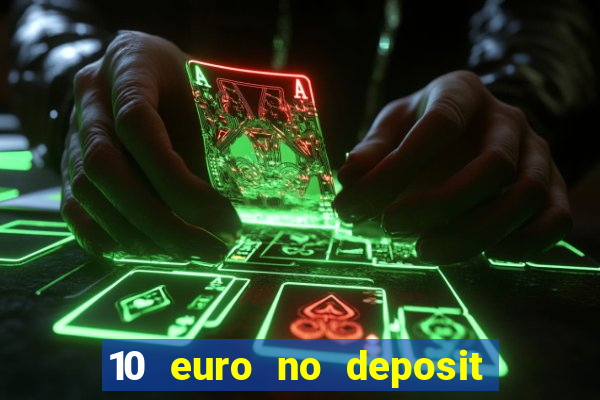 10 euro no deposit casino 2021