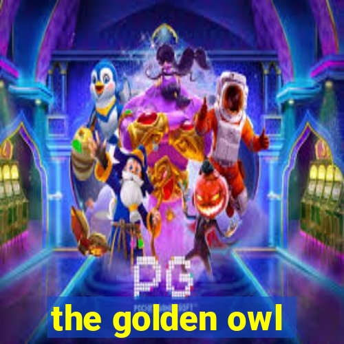 the golden owl