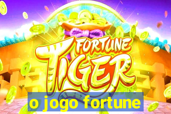 o jogo fortune