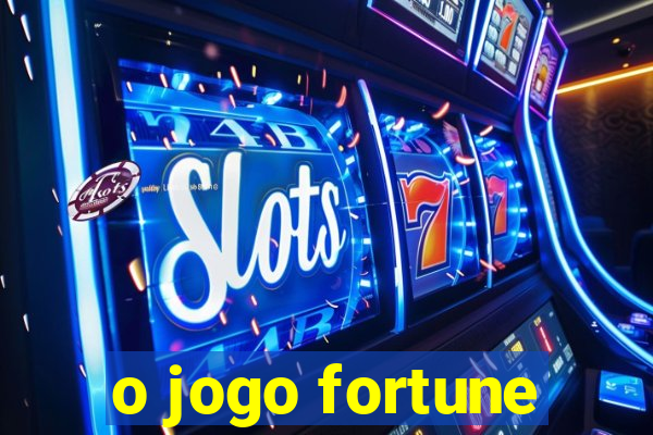 o jogo fortune