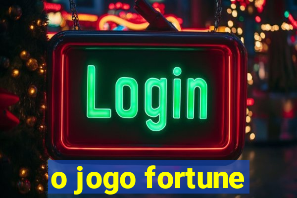 o jogo fortune