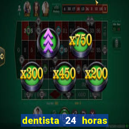 dentista 24 horas em betim