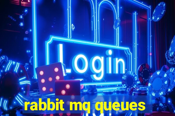 rabbit mq queues