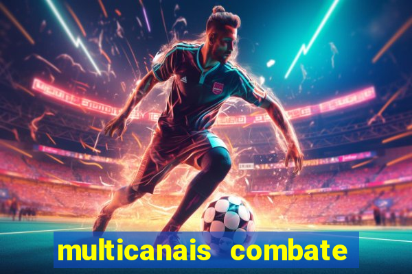 multicanais combate ao vivo