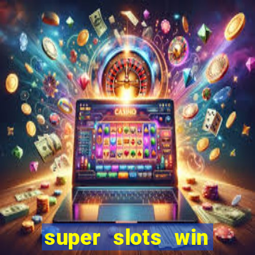 super slots win real cash