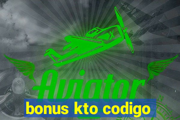 bonus kto codigo