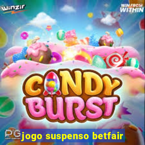 jogo suspenso betfair