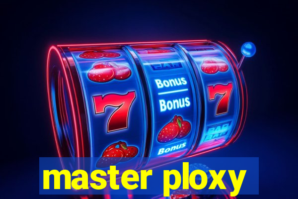 master ploxy