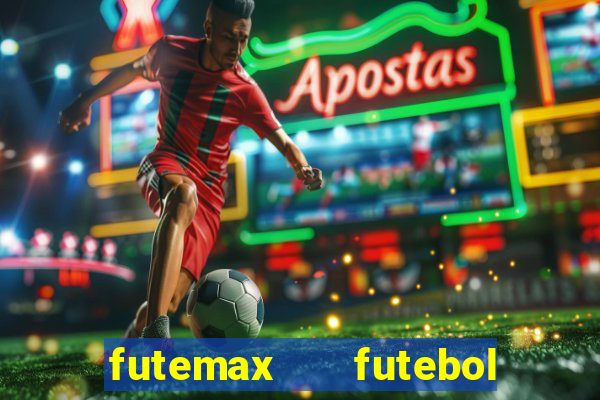 futemax   futebol ao vivo