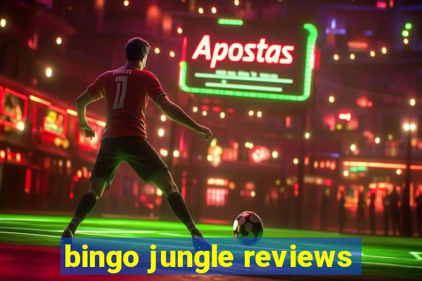 bingo jungle reviews