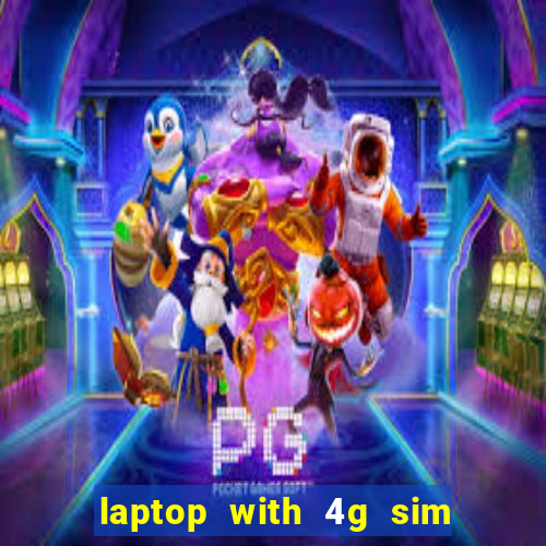 laptop with 4g sim card slot