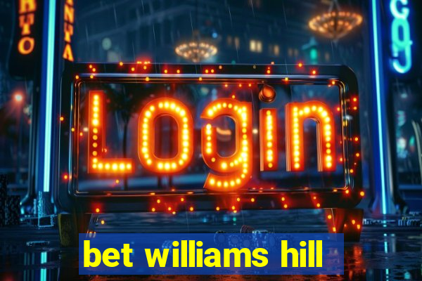 bet williams hill