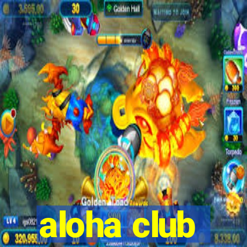 aloha club