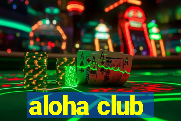 aloha club