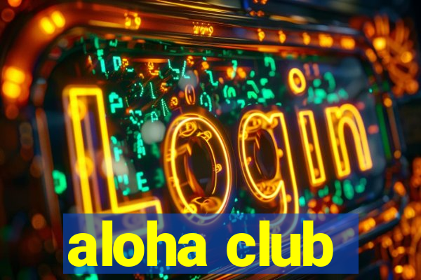 aloha club