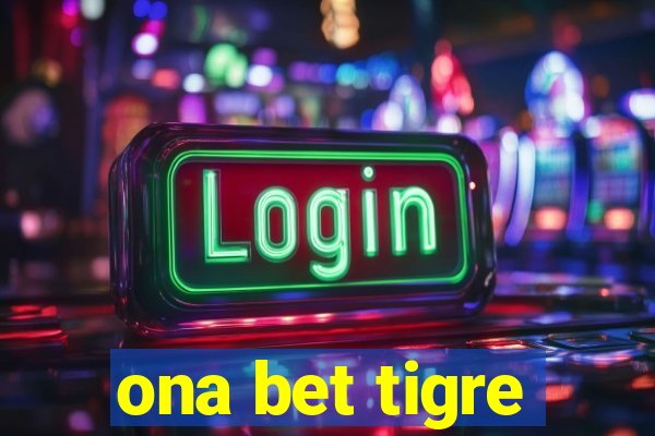 ona bet tigre