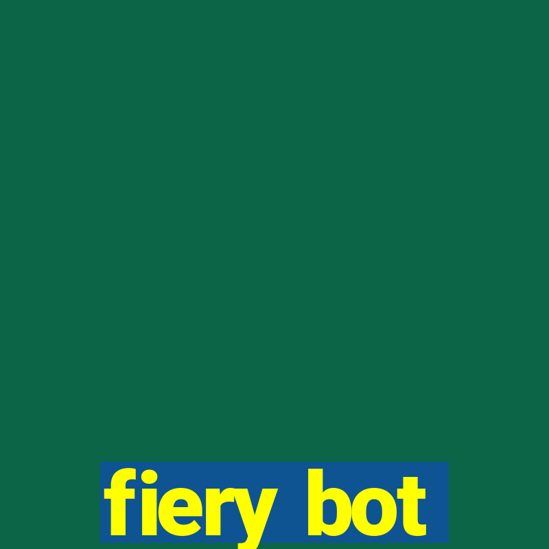 fiery bot