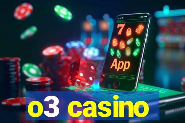 o3 casino