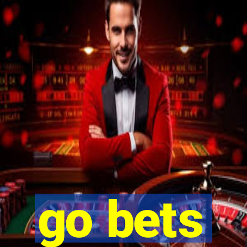 go bets