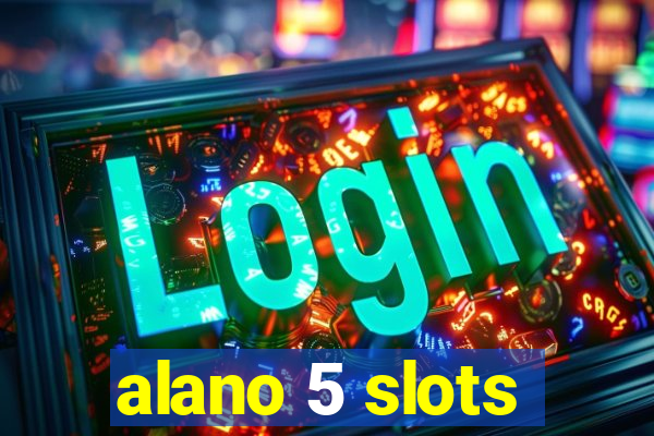 alano 5 slots