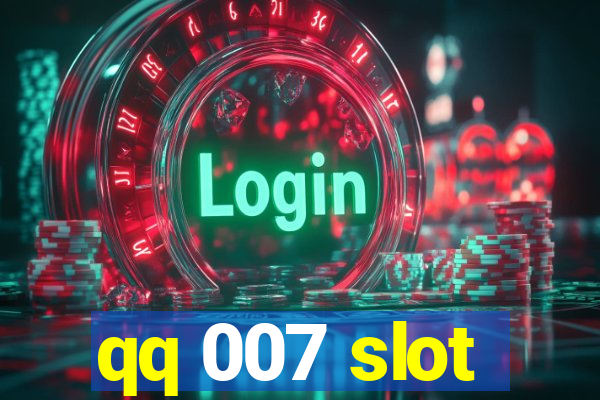 qq 007 slot