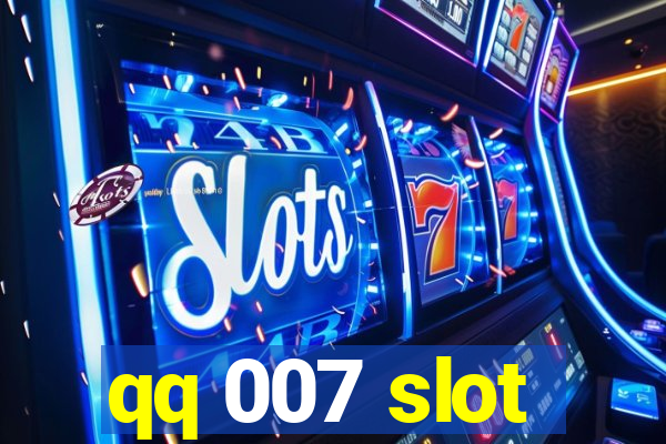 qq 007 slot