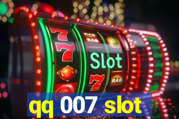 qq 007 slot