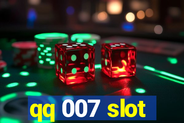 qq 007 slot