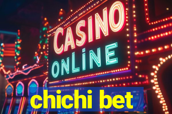 chichi bet