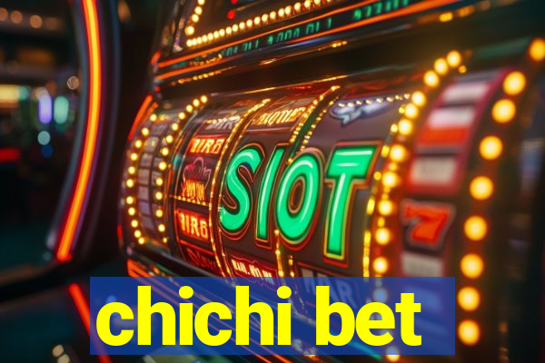 chichi bet