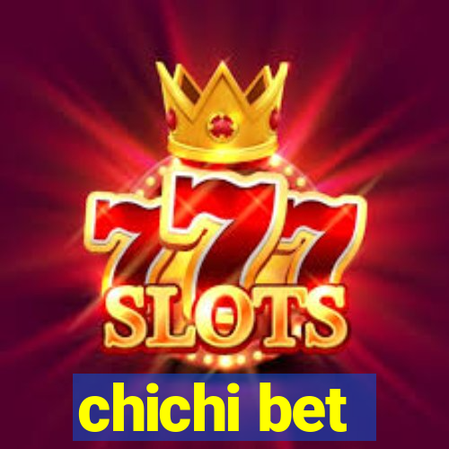 chichi bet