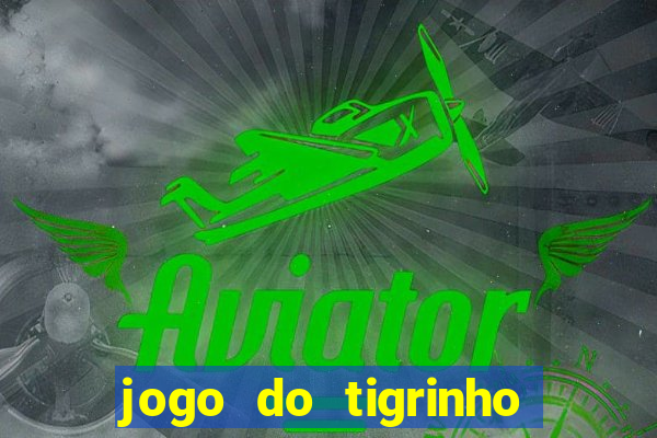 jogo do tigrinho oficial como jogar